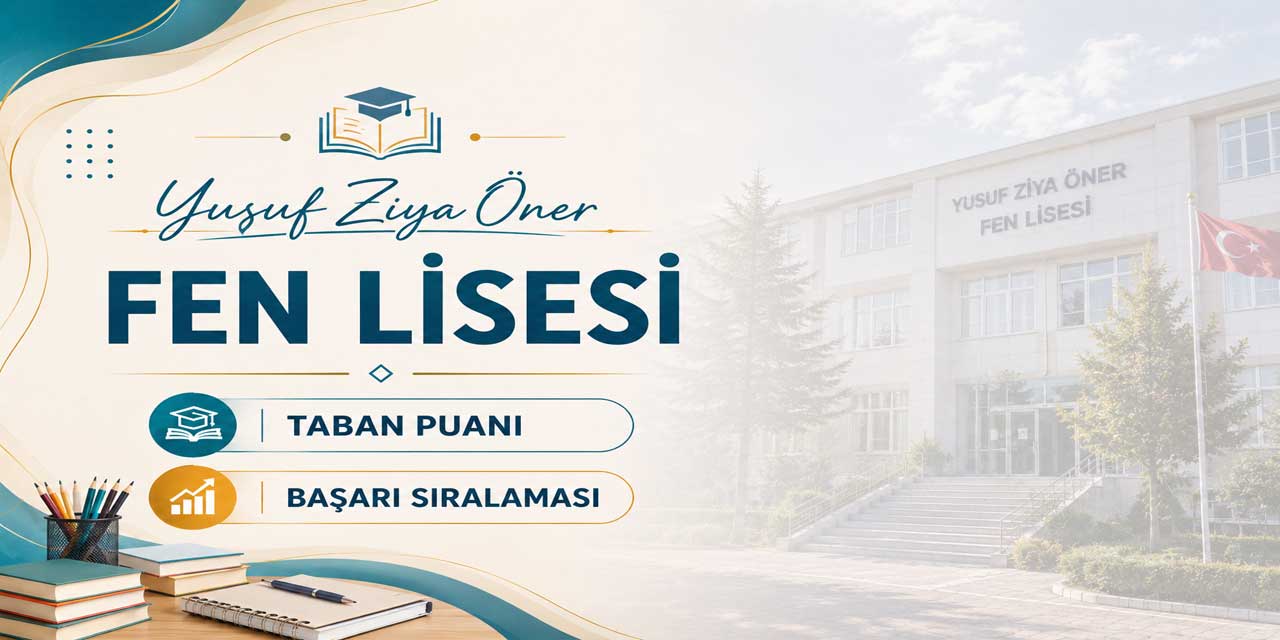 Yusuf Ziya Öner Fen Lisesi 2027 Taban Puanı ve Yüzdelik Dilimi