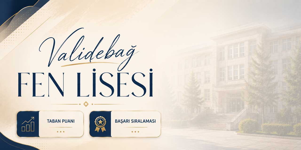 Validebağ Fen Lisesi 2027 Taban Puanı, Yüzdelik Dilimi ve Kontenjanı
