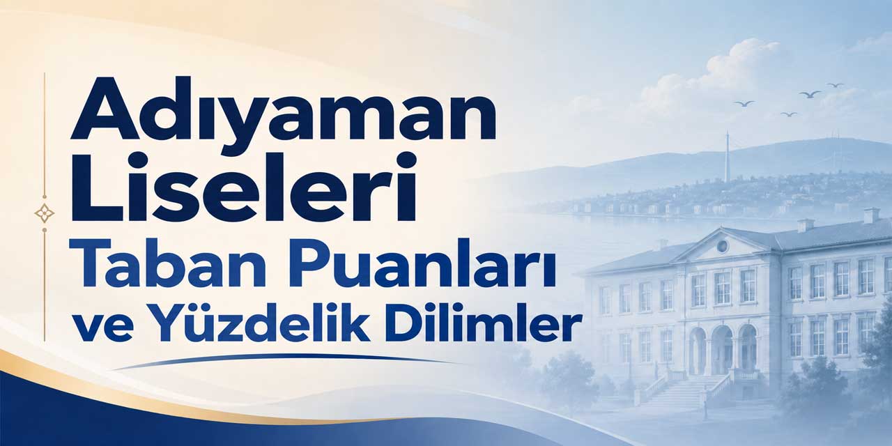 Adıyaman Liseleri Taban Puanları 2027 | Son 4 Yıl ve Yüzdelik Dilimler