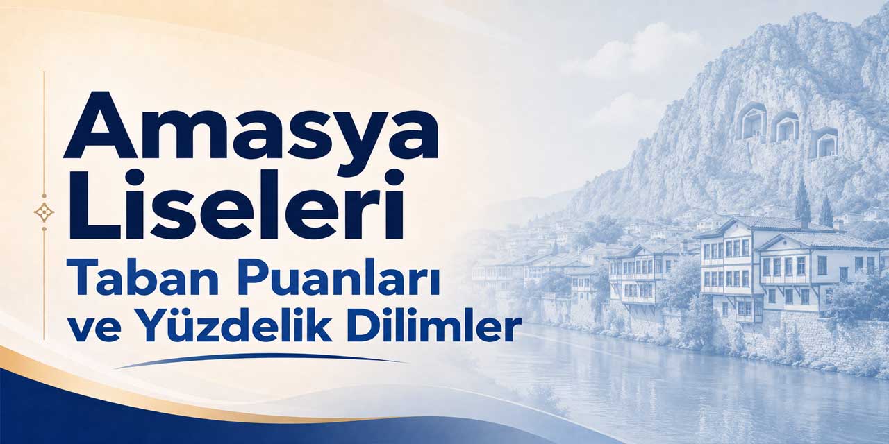 Amasya Liseleri Taban Puanları 2027 | Son 4 Yıl ve Yüzdelik Dilimler