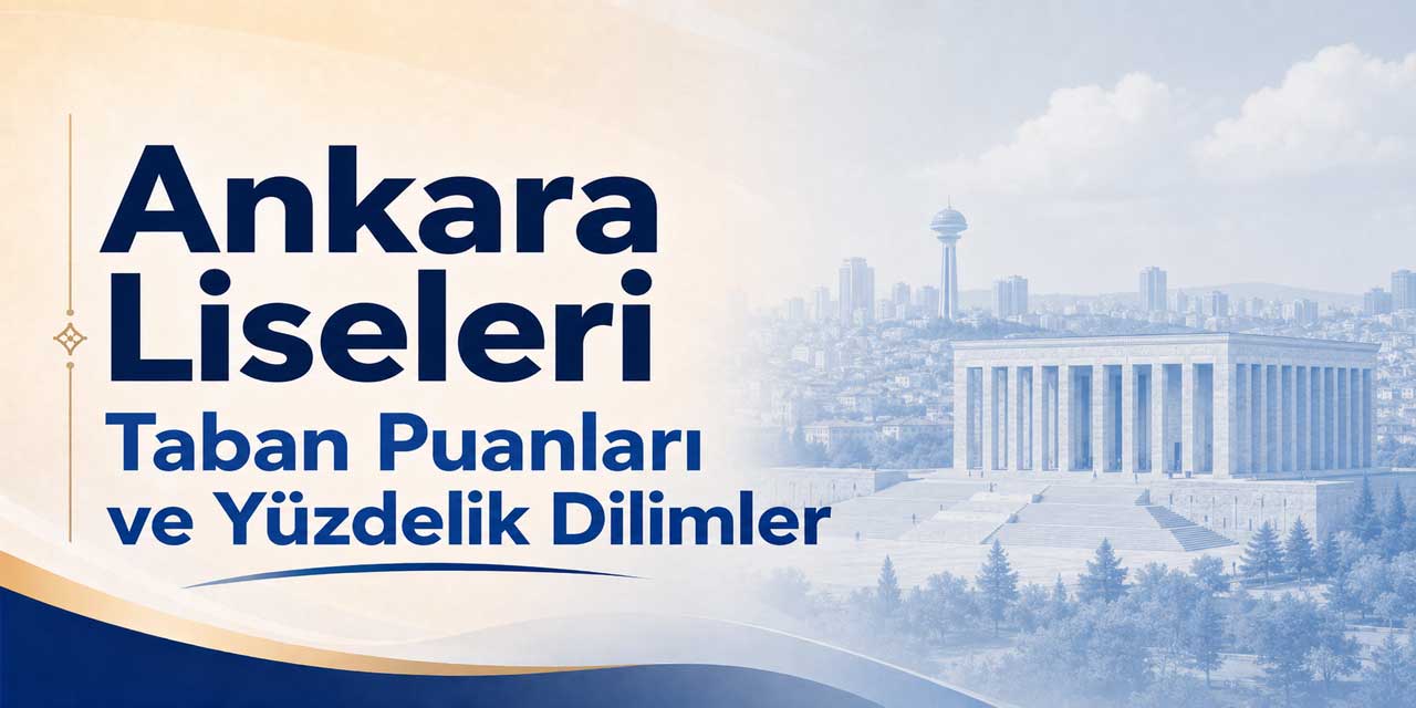 Ankara Liseleri Taban Puanları 2027 | Son 4 Yıl ve Yüzdelik Dilimler