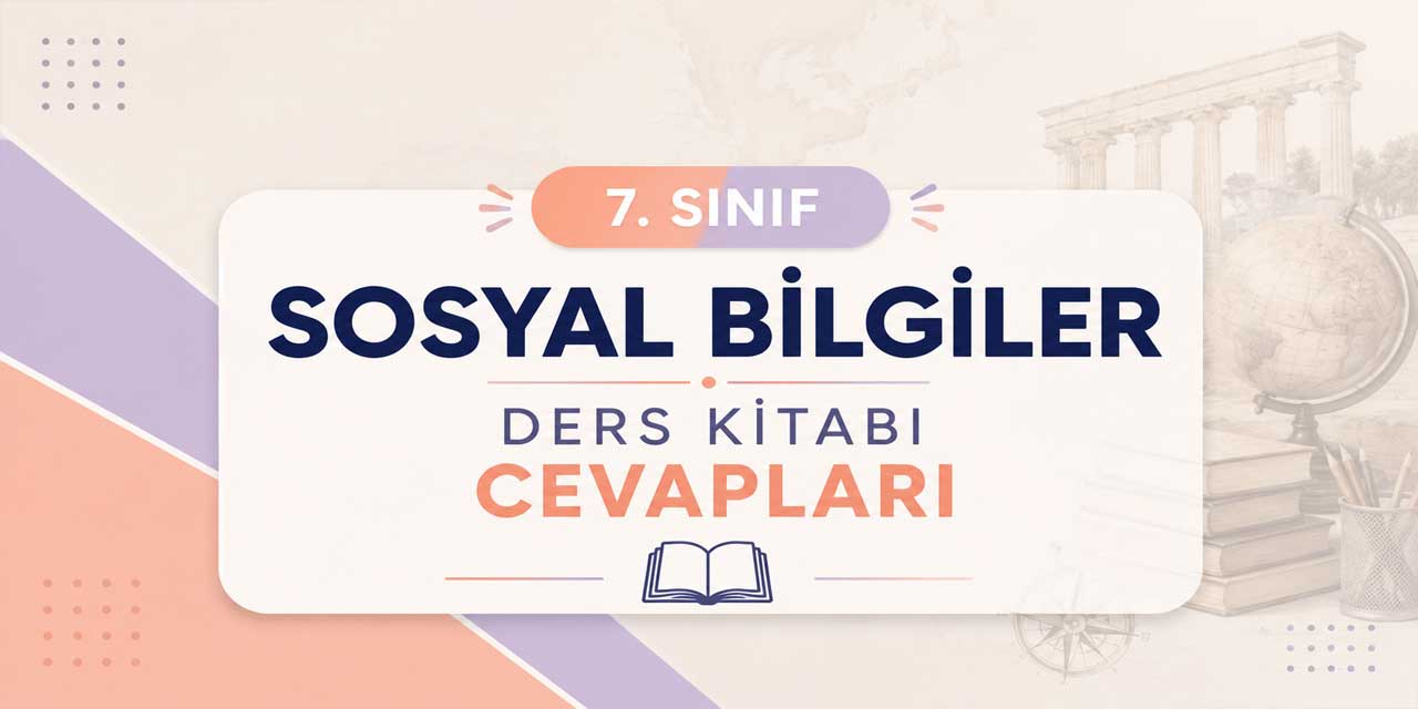 7. Sınıf Sosyal Bilgiler Ders Kitabı 1. Kitap Sayfa 20 Cevapları Meb Yayınları 2026-2027