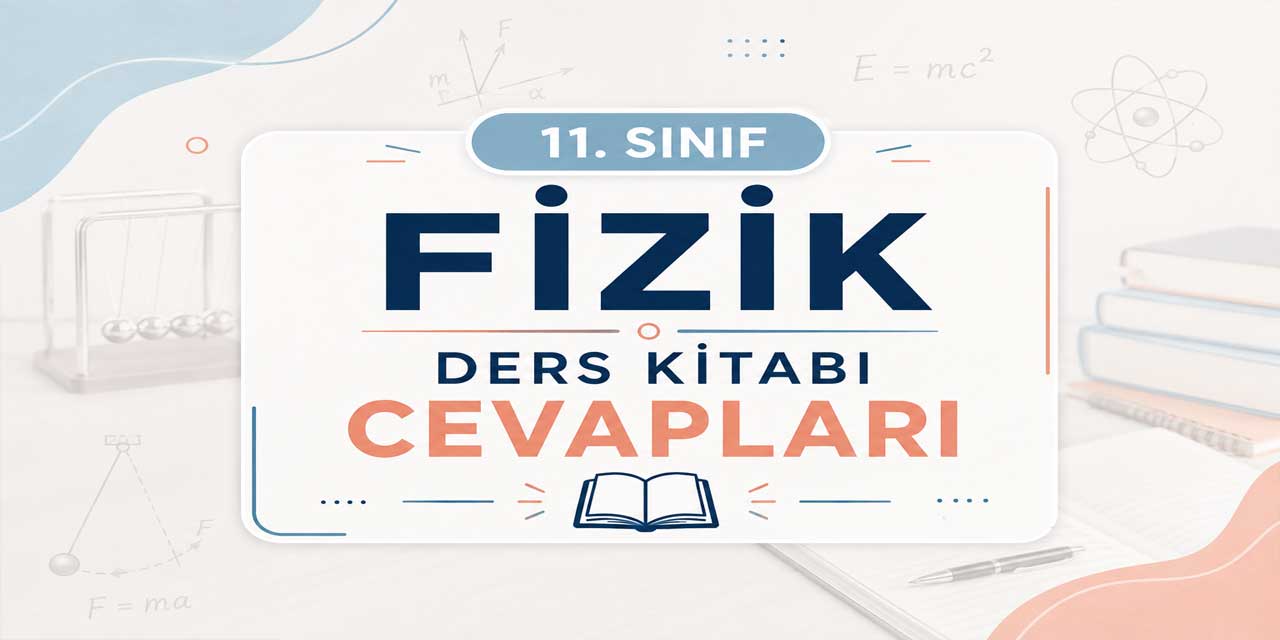 11. Sınıf Fizik Ders Kitabı Sayfa 19 Cevapları Meb Yayınları