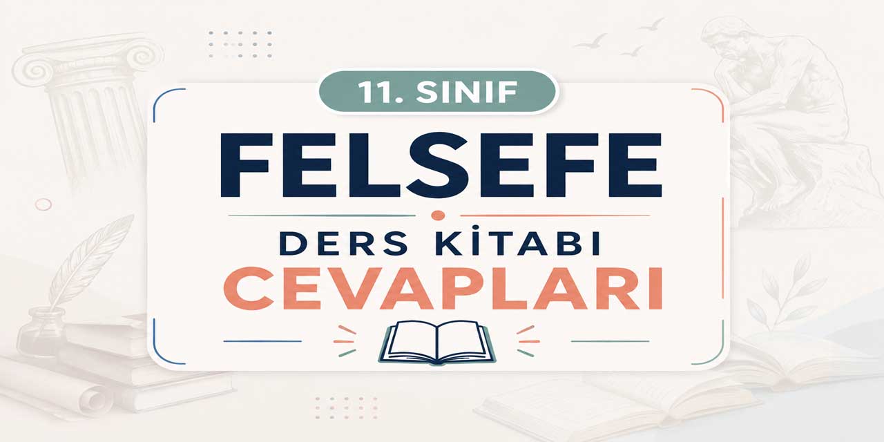 11. Sınıf Felsefe Ders Kitabı Cevapları MEB Yayınları
