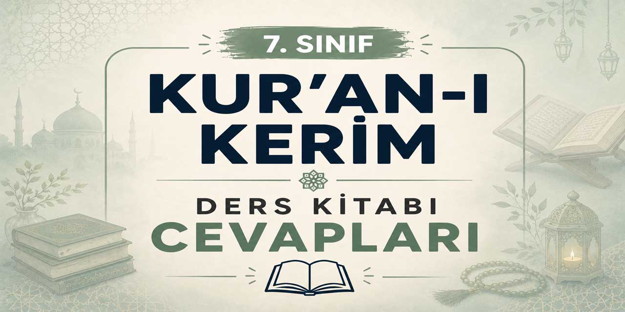 7. Sınıf Kur’an-ı Kerim Ders Kitabı Cevapları MEB Yayınları 2026-2027