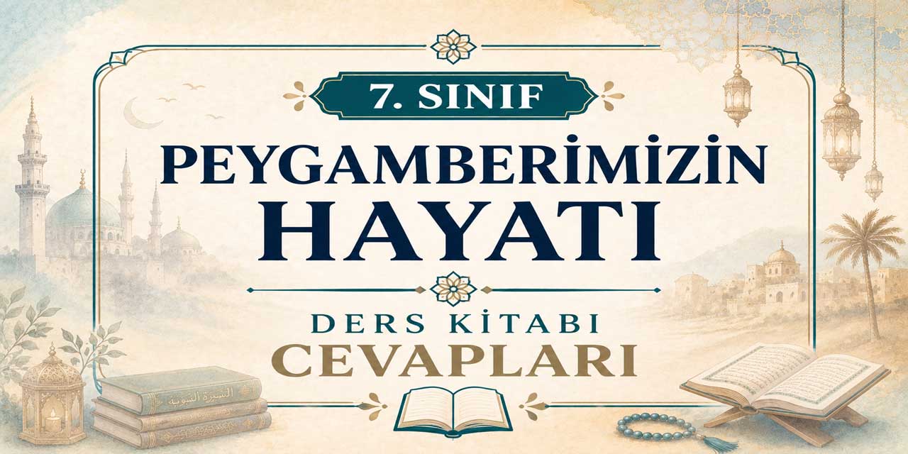 7. Sınıf Peygamberimizin Hayatı Ders Kitabı Cevapları MEB Yayınları 2026-2027