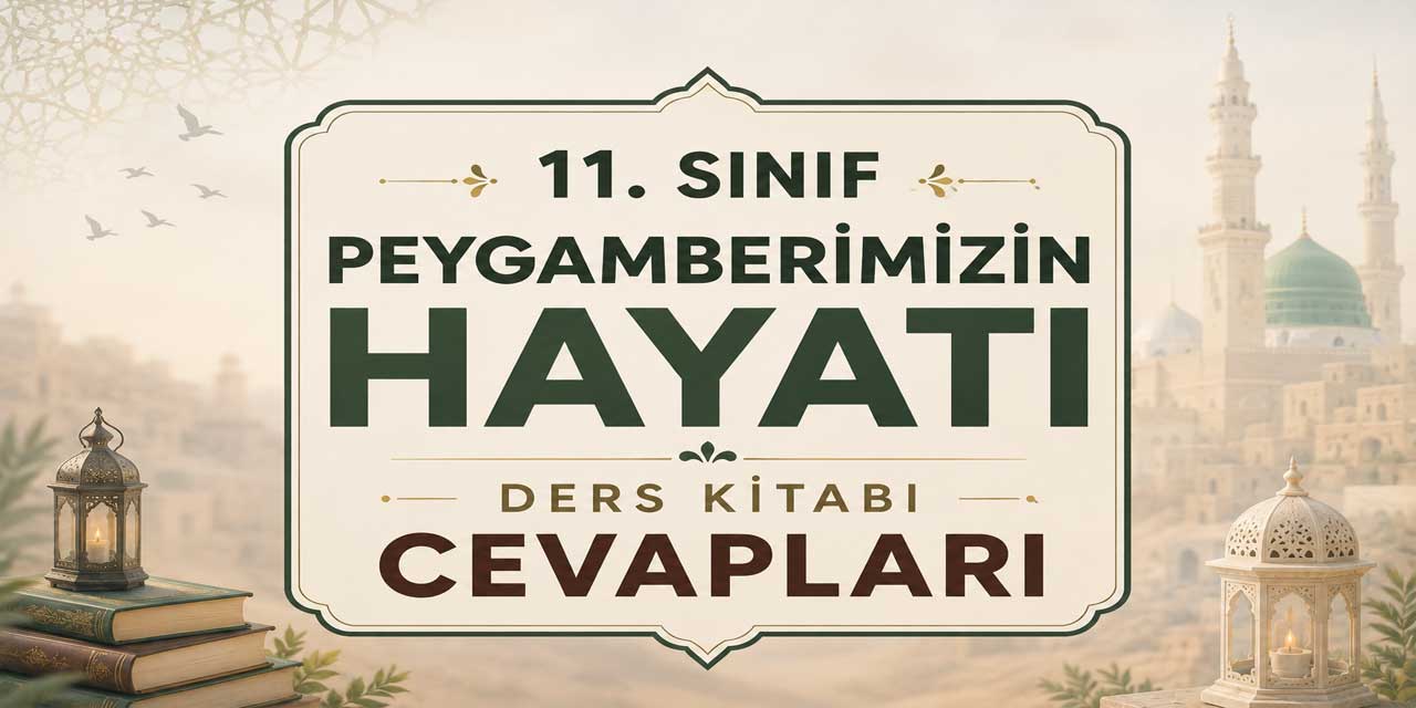 11. Sınıf Peygamberimizin Hayatı Ders Kitabı Cevapları MEB Yayınları 2026-2027