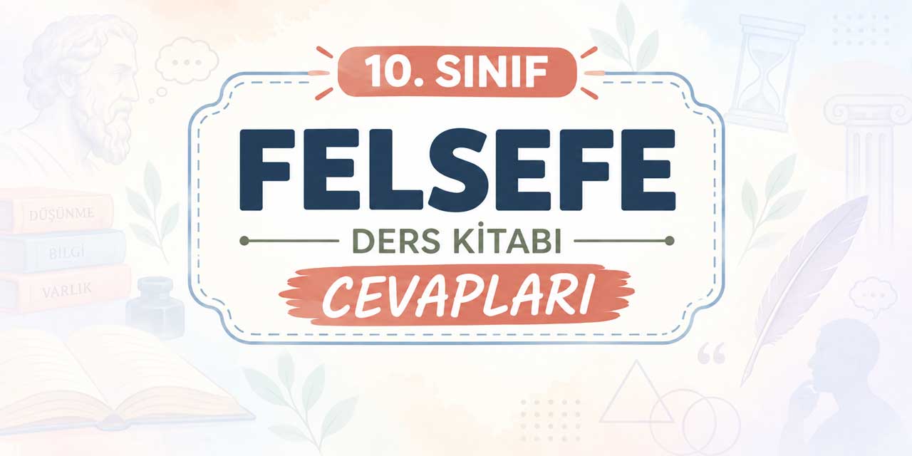 10. Sınıf Felsefe Ders Kitabı Sayfa 24-28 Cevapları MEB Yayınları - Felsefi Düşüncenin Gelişimi