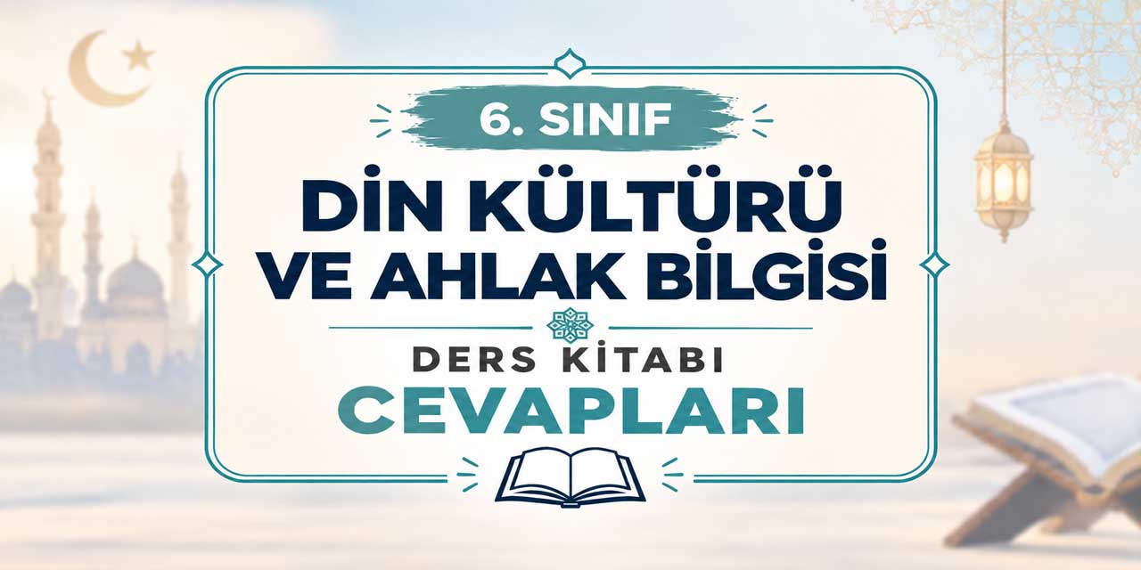 6. Sınıf Din Kültürü Ders Kitabı Cevapları MEB Yayınları