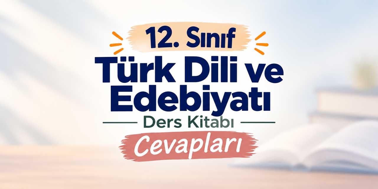 12. Sınıf Edebiyat Ders Kitabı Sayfa 68-73 Cevapları MEB Yayınları - 2. Ünite Değerlendirme