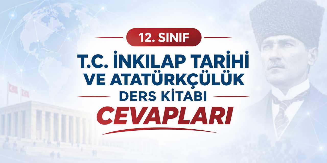 12. Sınıf İnkılap Tarihi ve Atatürkçülük Ders Kitabı Cevapları MEB Yayınları