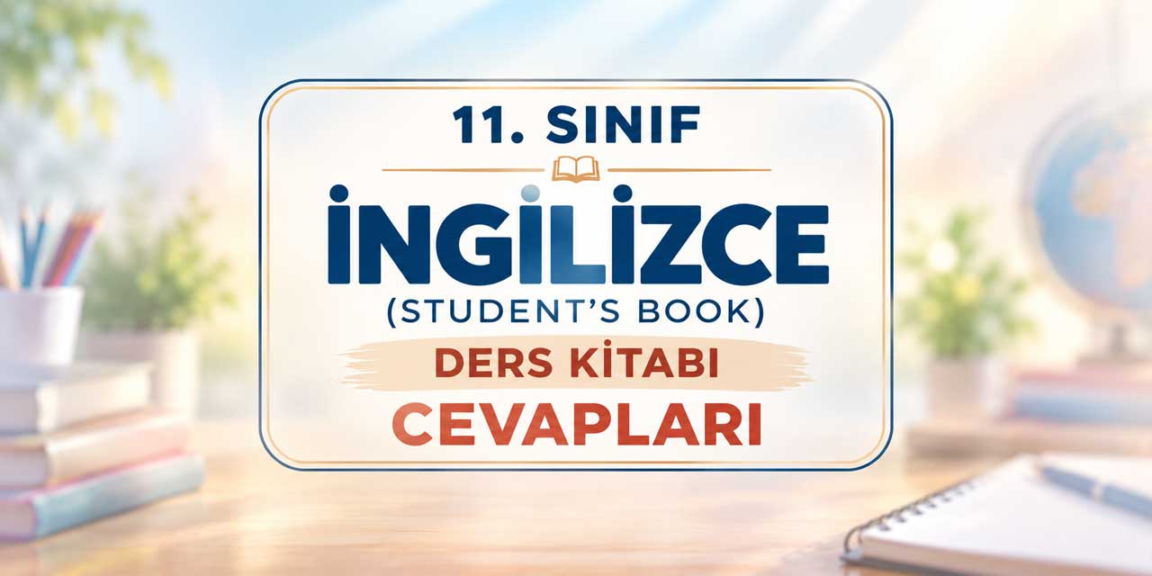 11. Sınıf İngilizce Ders Kitabı Sayfa 13-15 Cevapları MEB Yayınları