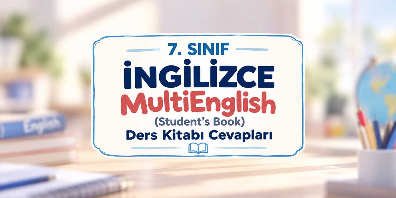 7. Sınıf İngilizce Ders Kitabı Theme 2 Sayfa 43-47 Cevapları (MultiEnglish Student's Book) Meb Yayınları