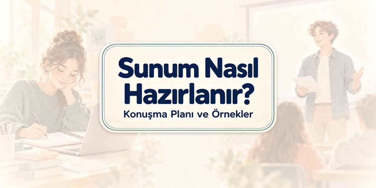 Sunum Nasıl Hazırlanır? Öğrenciler İçin Konuşma Planı ve Örnek