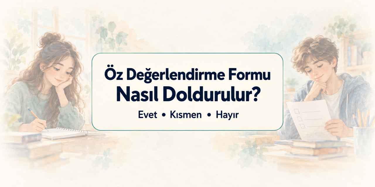 Öz Değerlendirme Formu Nasıl Doldurulur? Evet, Kısmen ve Hayır Örnekleri