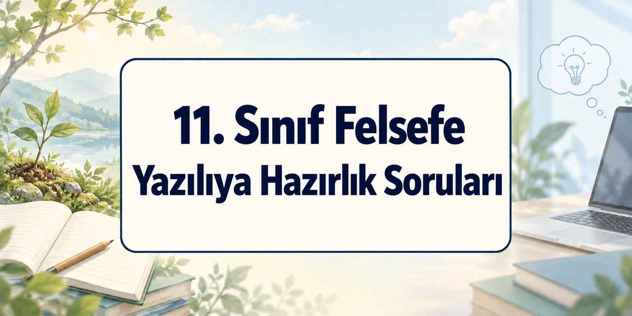 11. Sınıf Felsefe 1. Dönem 1. Yazılı Soruları ve Cevapları
