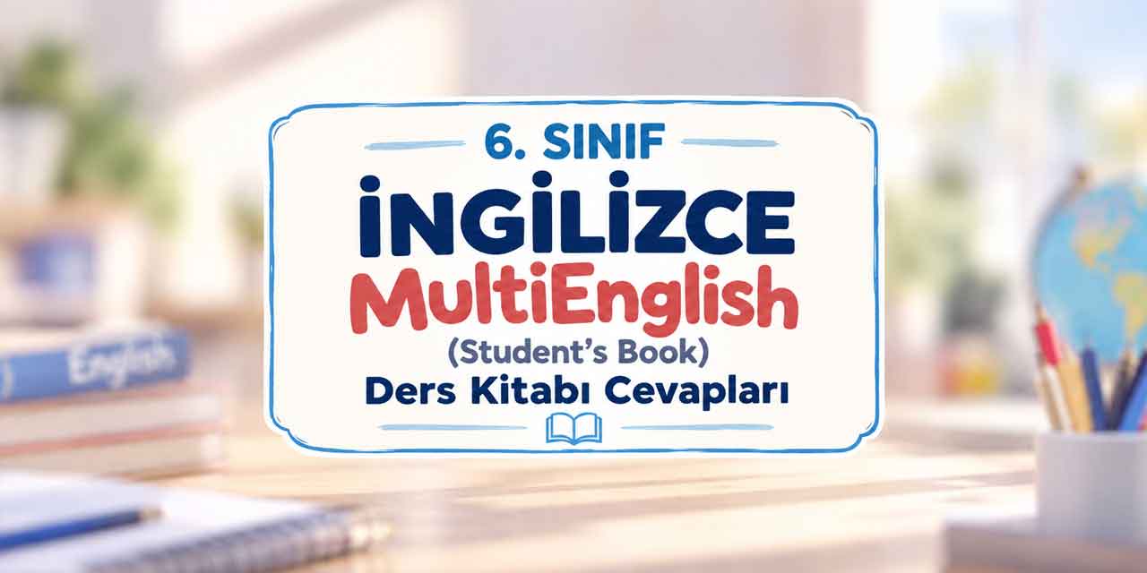 6. Sınıf İngilizce Ders Kitabı Sayfa 45-49 Cevapları MEB Yayınları – MultiEnglish Classroom Life & Learning, Notice It, Catch It