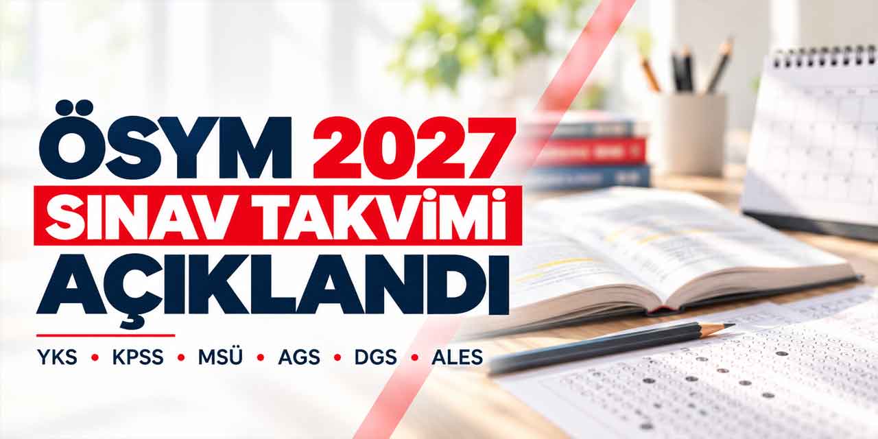 ÖSYM Sınav Takvimini Açıkladı! YKS, KPSS, MSÜ, AGS ve DGS Tarihleri Belli Oldu