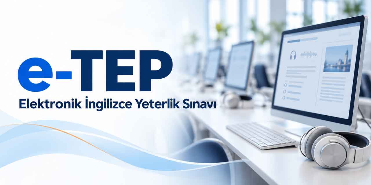 e-TEP Takvimi Açıklandı! Dört Oturumun Başvuru, Sınav ve Sonuç Tarihleri Belli Oldu