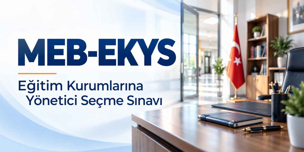 MEB-EKYS Takvimi Açıklandı! Yönetici Adayları İçin Başvuru ve Sınav Tarihleri Belli Oldu
