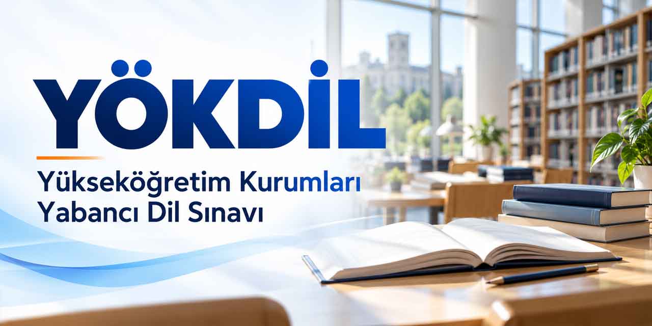 YÖKDİL Takvimi Açıklandı! İki Sınavın Başvuru ve Sonuç Tarihleri Belli Oldu