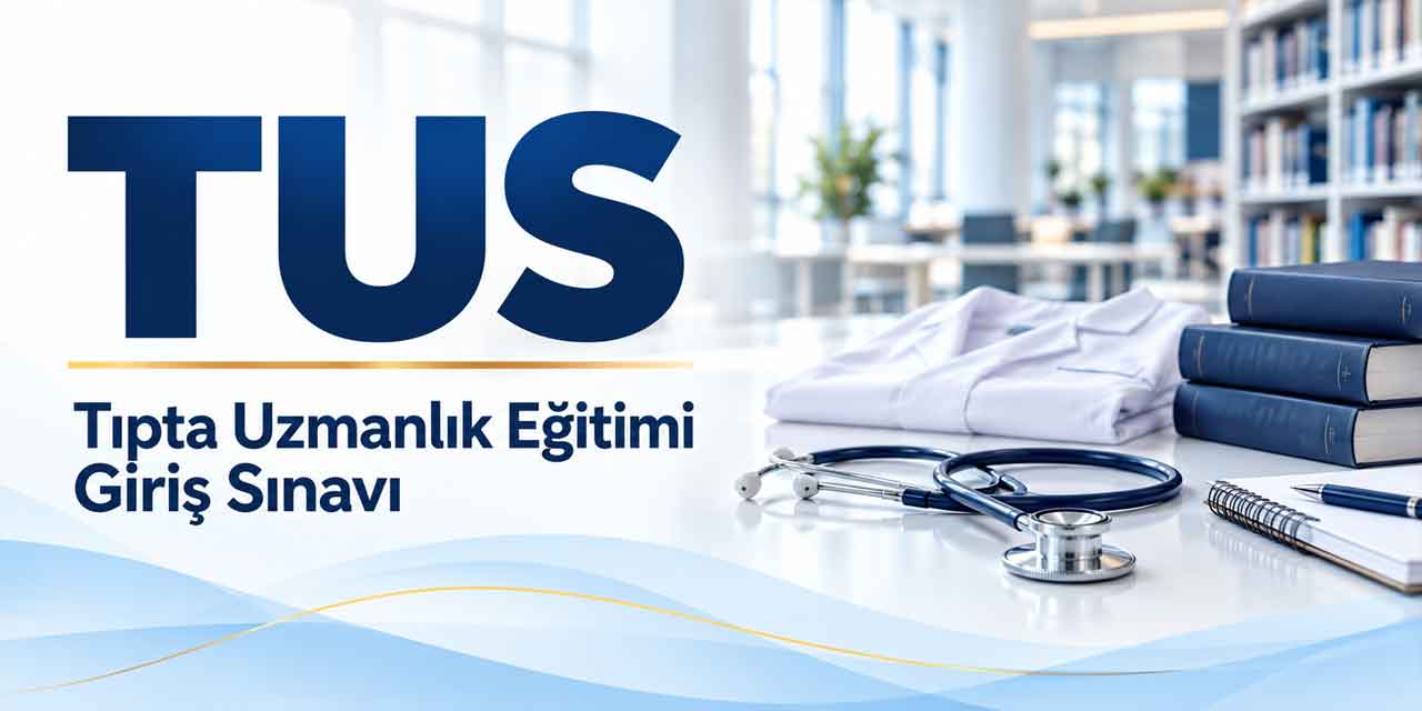 TUS Takvimi Açıklandı! İki Dönemin Başvuru, Sınav ve Sonuç Tarihleri Belli Oldu
