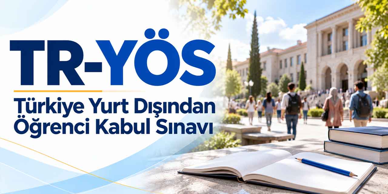 TR-YÖS Takvimi Açıklandı! İki Sınavın Başvuru ve Sonuç Tarihleri Belli Oldu
