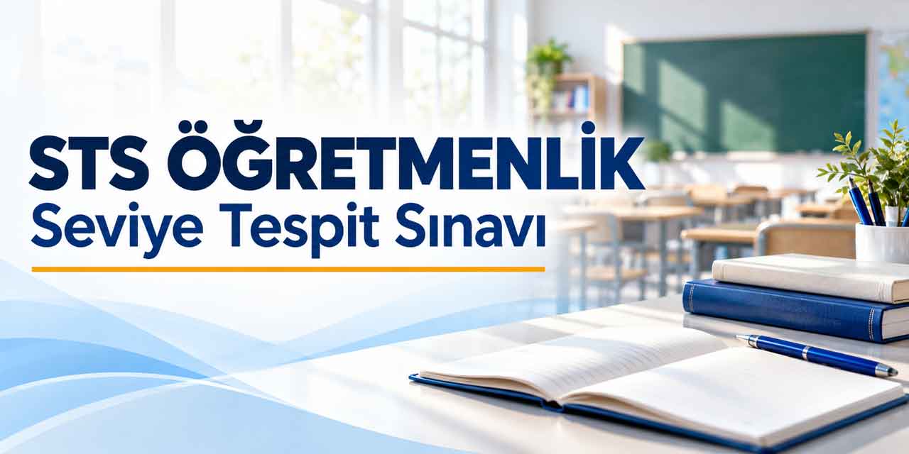 STS Öğretmenlik Takvimi Açıklandı! Başvuru, Sınav ve Sonuç Tarihleri Belli Oldu