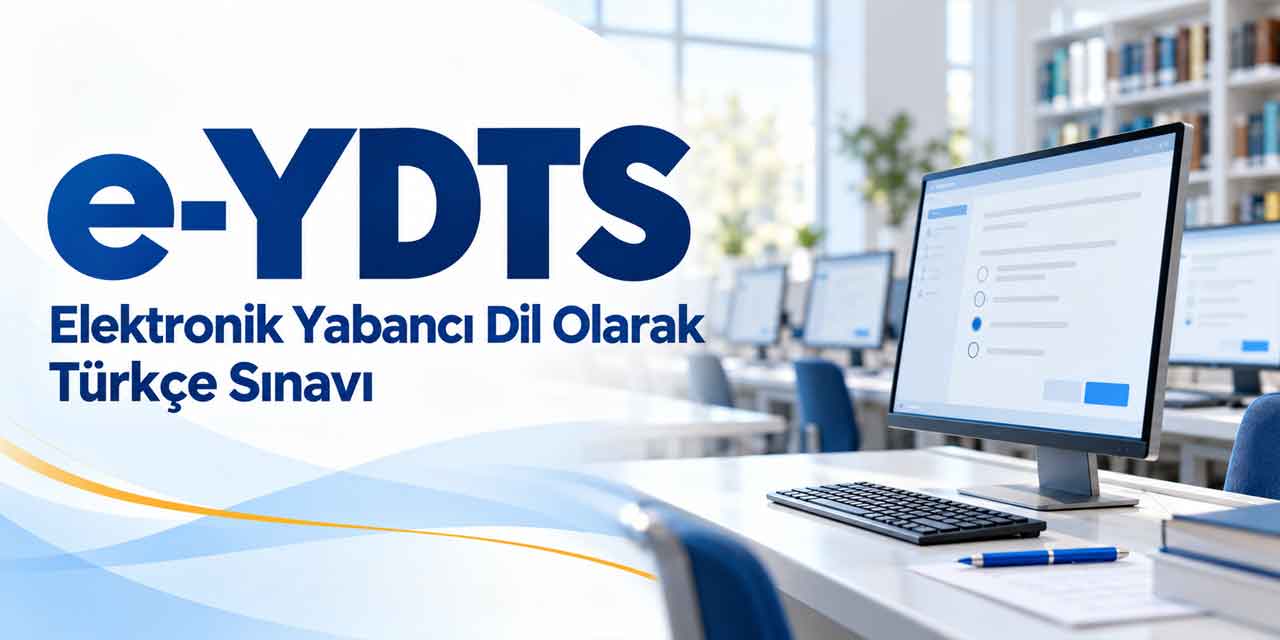 e-YDTS Takvimi Açıklandı! Türkçe Sınavının Başvuru ve Sonuç Tarihleri Belli Oldu