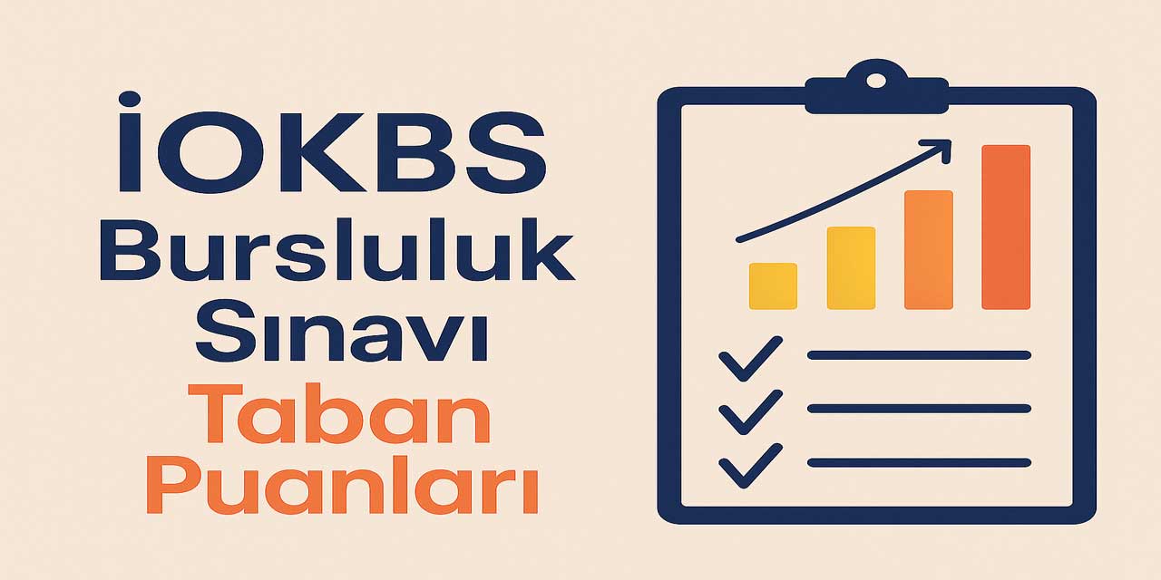 2025 İOKBS – Bursluluk Sınavı Taban Puanları Açıklandı! | 5, 6, 7, 8, 9, 10 ve 11. Sınıflar İçin Güncel Liste