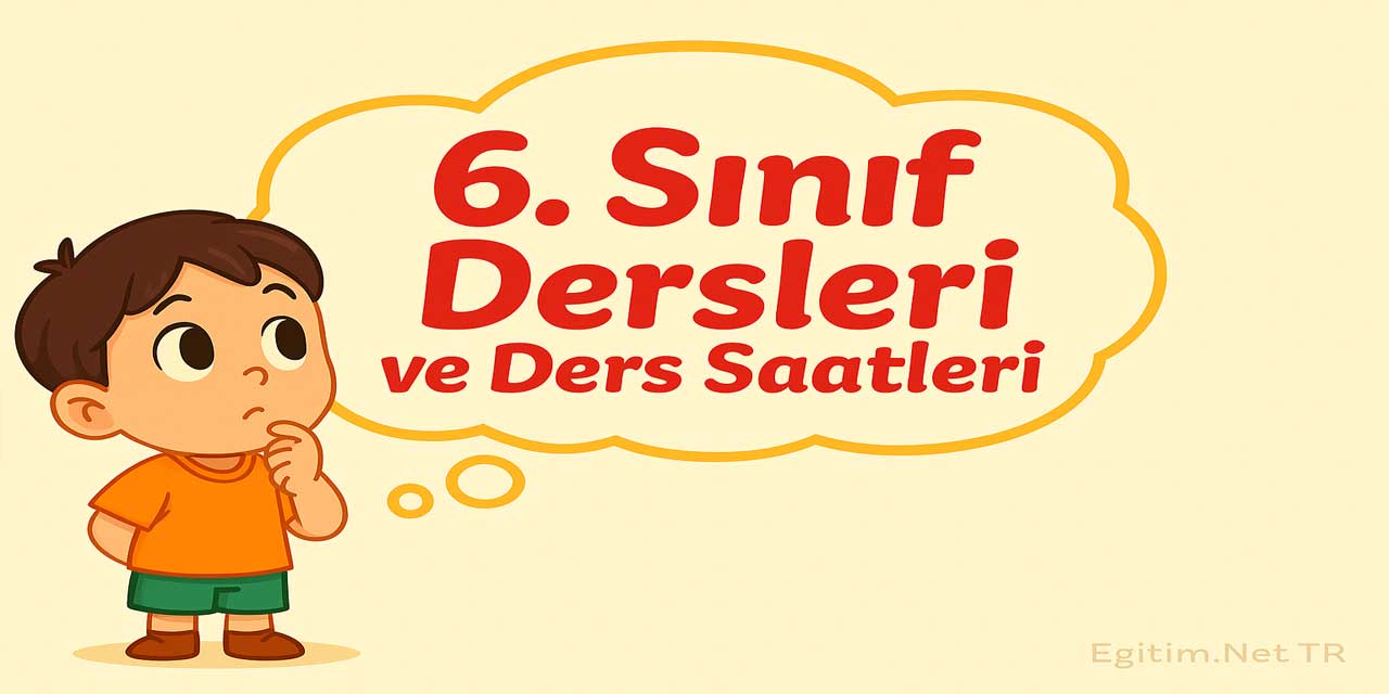6. Sınıf Dersleri ve Ders Saatleri 2025-2026