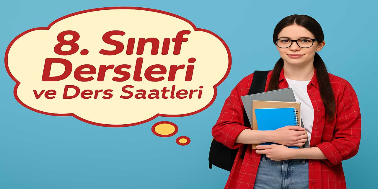 8. Sınıf Dersleri ve Ders Saatleri 2025-2026