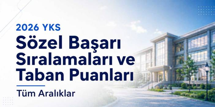 2026 YKS Sözel Başarı Sıralamaları ve Taban Puanları