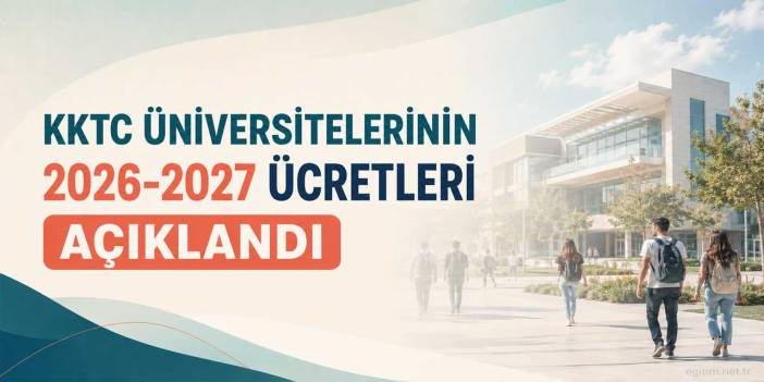 KKTC Üniversite Ücretleri Belli Oldu: Tıp 1,6 Milyon TL’yi Geçti