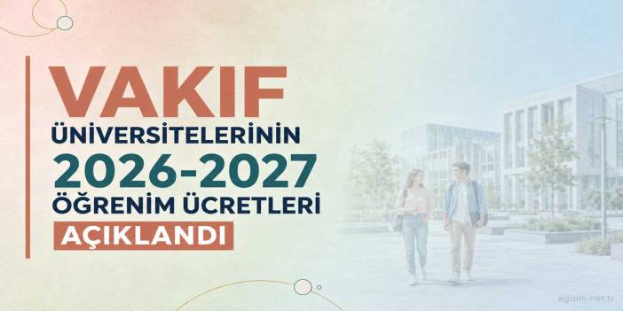 Vakıf Üniversiteleri Öğrenim Ücretleri ve Bursları 2026-2027