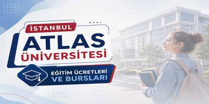 İstanbul Atlas Üniversitesi 2026-2027 Ücretleri Açıklandı: Tıp 791 Bin TL’ye Düşüyor