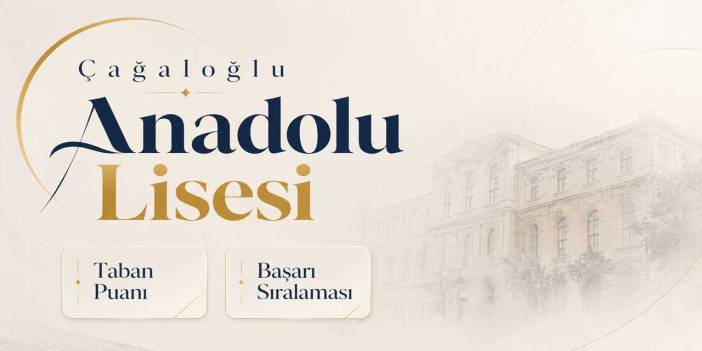 Cağaloğlu Anadolu Lisesi 2027 Taban Puanı, Kontenjanı ve Yüzdelik Dilimi