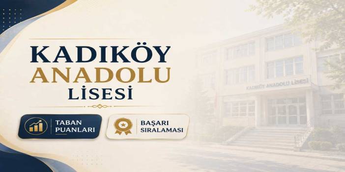 Kadıköy Anadolu Lisesi 2027 Taban Puanı, Yüzdelik Dilimi ve Kontenjanı