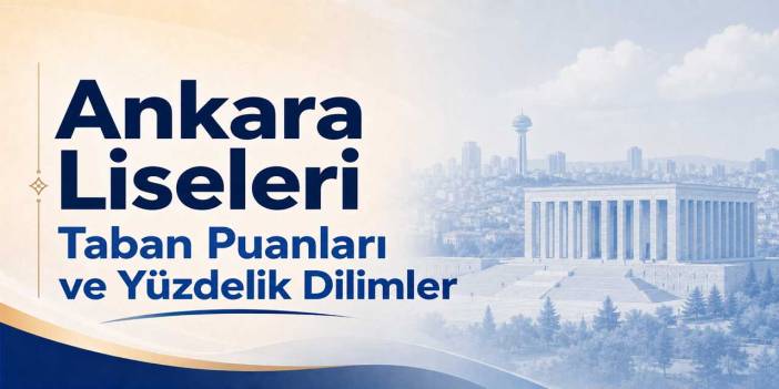 Ankara Liseleri Taban Puanları 2027 | Son 4 Yıl ve Yüzdelik Dilimler