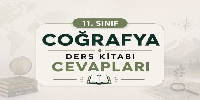 11. Sınıf Coğrafya Ders Kitabı Sayfa 26-27-28-29 Cevapları Meb Yayınları
