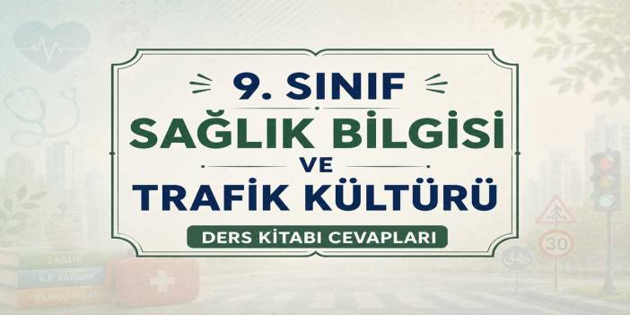 9. Sınıf Sağlık Bilgisi ve Trafik Kültürü Ders Kitabı Sayfa 40 Cevapları MEB Yayınları