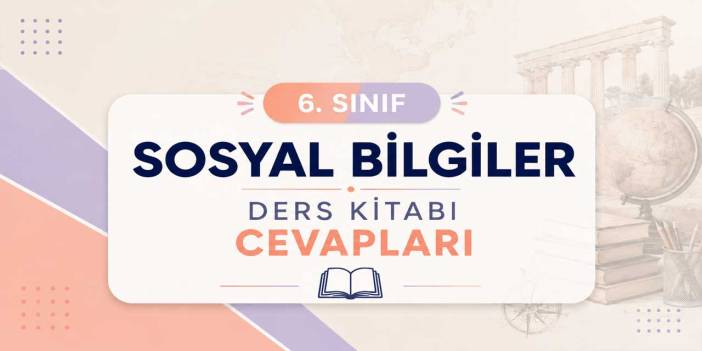 6. Sınıf Sosyal Bilgiler 1. Ders Kitabı Sayfa 48-49 Cevapları MEB Yayınları