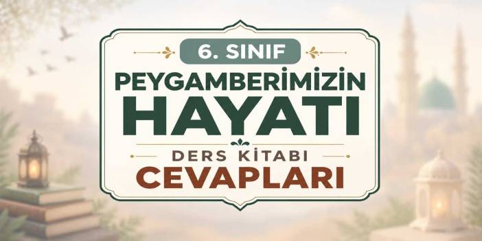 6. Sınıf Peygamberimizin Hayatı Ders Kitabı Cevapları MEB Yayınları