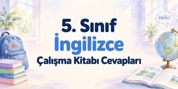 5. Sınıf İngilizce Çalışma Kitabı Sayfa 39-44 Cevapları MEB Yayınları – Life in the World